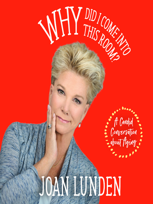 Title details for Why Did I Come into This Room? by Joan Lunden - Wait list